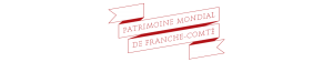 Patrimoine Mondial de Franche-Comté