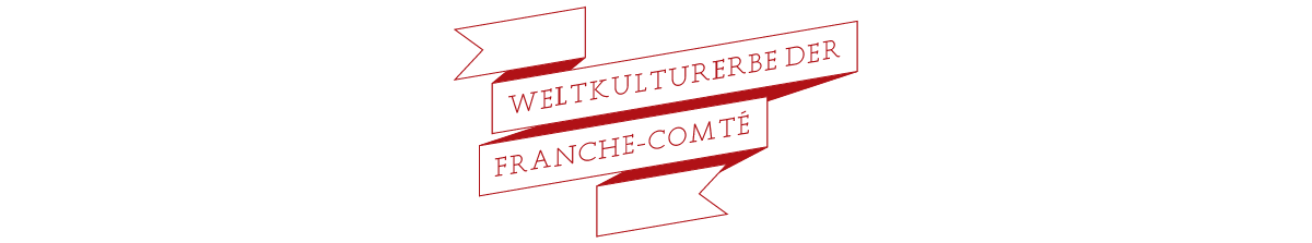 Weltkulturerbe der Franche-Comté